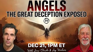 ANGELS THE GREAT DECEPTION EXPOSED with JAY WEIDNER &amp; JEAN-CLAUDE - DEC 21