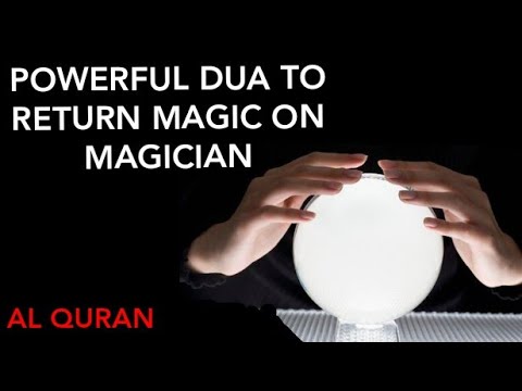 POWERFUL RUQYAH DUA TO RETURN MAGIC ON MAGICIAN.
