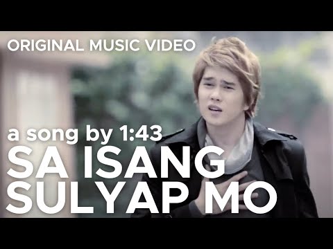 SA ISANG SULYAP MO by 1:43 (Original Official Music Video in HD)
