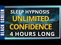 Sleep Hypnosis For Confidence 4 Hour Black Screen Meditation Stop Anxiety Worry Now