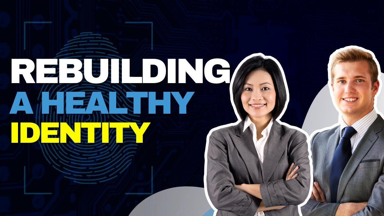 Rebuilding a Healthy Identity