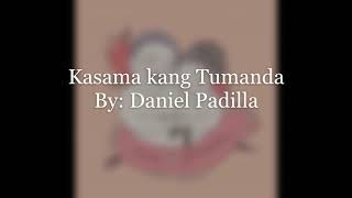 Kasama kang Tumanda - Daniel Padilla