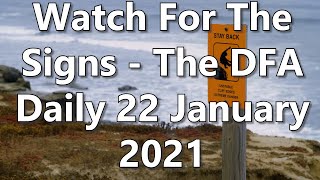 Watch For The Signs - The DFA Daily 22 January 2021