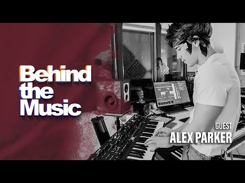 Behind The Music ▸ Alex Parker