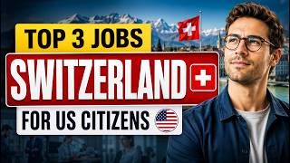 TOP 3 Jobs in Switzerland for US Citizens (2026)