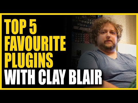 Top 5 Favourite Plugins with Clay Blair (Cheap Trick, 30 Seconds to Mars, Keith Urban)