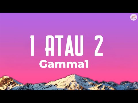 Gamma - 1 atau 2 (lirik)
