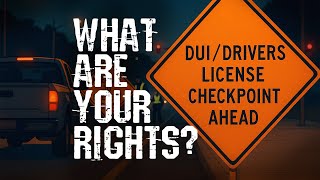 DUI Checkpoints: What Police Can—and CAN’T—Make You Do