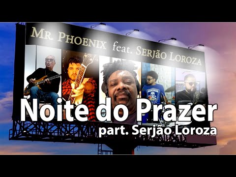 Noite do Prazer - Mr.Phoenix part. Serjão Loroza