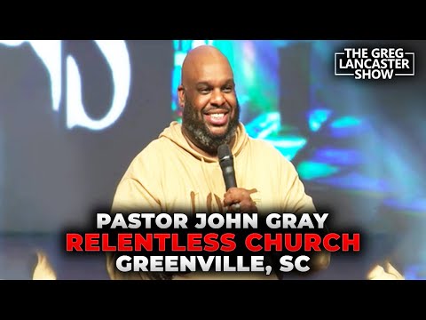 Pastor John Gray Relentless Church Greenville, SC