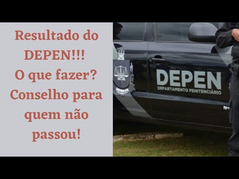 Resultado do DEPEN!!! O que fazer? Conselho para quem não passou!