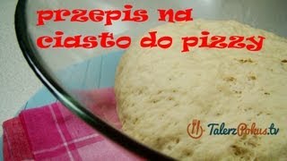 Przepis na ciasto do pizzy - TalerzPokus.tv