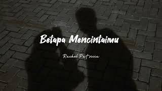 Download lagu Betapa Mencintaimu - Rachel Patricia [speed up song] mp3
