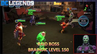 [*/\*] DC Legends: FIght Superheroes - Raid Boss BRAINIAC Level 150