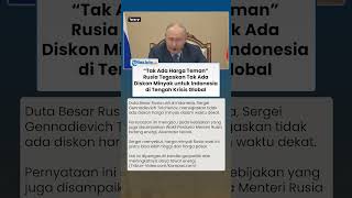 Rusia Tegaskan Tak Ada Harga Diskon Minyak untuk RI di Tengah Krisis Global: Tak Ada Harga Teman