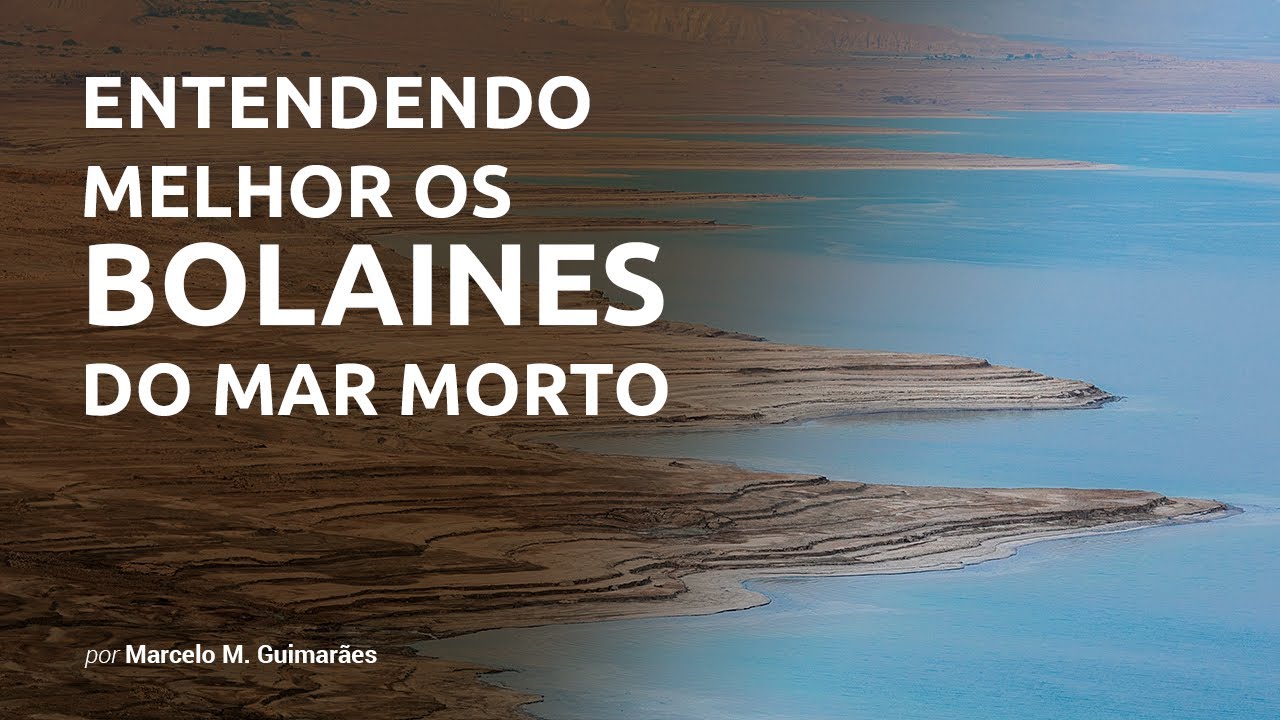 Entendendo Melhor os Bolaines do Mar Morto - Por Rabino Marcelo M. Guimarães