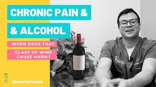 Chronic Pain & Alcohol - When Does Wine or Beer Do Harm To Your Body?