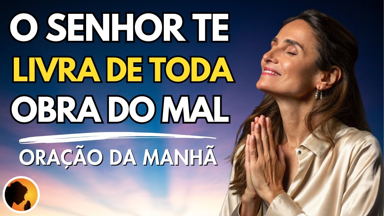 Nesta ORAÇÃO o SENHOR te LIVRARÁ de todo MAL