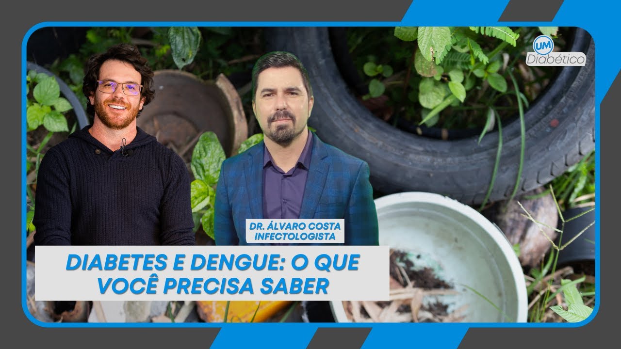 DENGUE EM PESSOAS COM DIABETES PODE SER GRAVE: ALERTA SOBRE VACINAÇÃO | Um Diabético | Tom Bueno