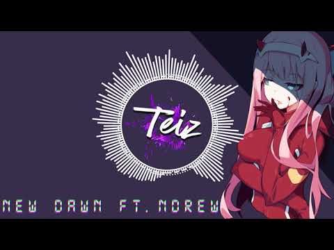 Teiz - New Dawn  Ft. Ndrew
