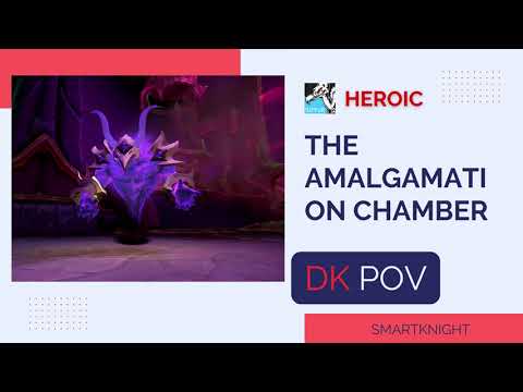 The Amalgamation Chamber Heroic DK Pov