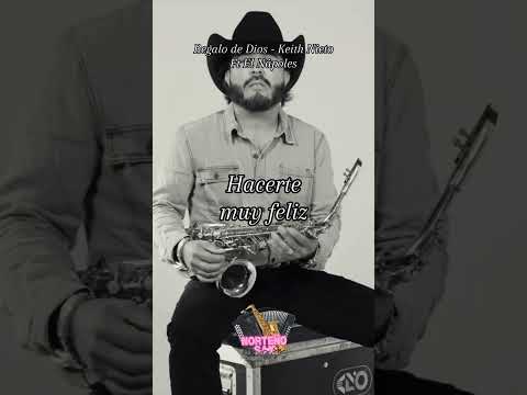 Regalo De Dios - Keith Nieto Ft El Nápoles #musica #norteñas #regionalmx #RegaloDeDios