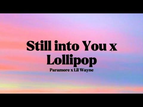 Paramore x Lil Wayne - Still into You x Lollipop (PRINCE LEX Mashup) [Lyrics]