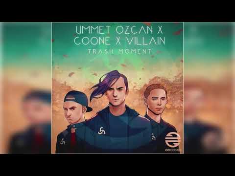 Ummet Ozcan X Coone X Villain - Trash Moment (Extended Mix)
