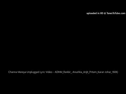 Channa Mereya Unplugged Lyric Video - ADHM_Ranbir_ Anushka_Arijit_Pritam_Karan Johar_160K)