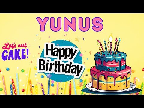 Happy Birthday Yunus, Birthday of Yunus, Best Birthday Wishes