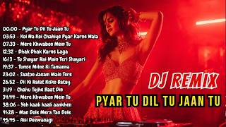 Download lagu Pyar Tu Dil Tu Jaan Tu - DJ Remix | New Party Dance Song 2026 | Bollywood DJ Remix | Playlist Remix mp3