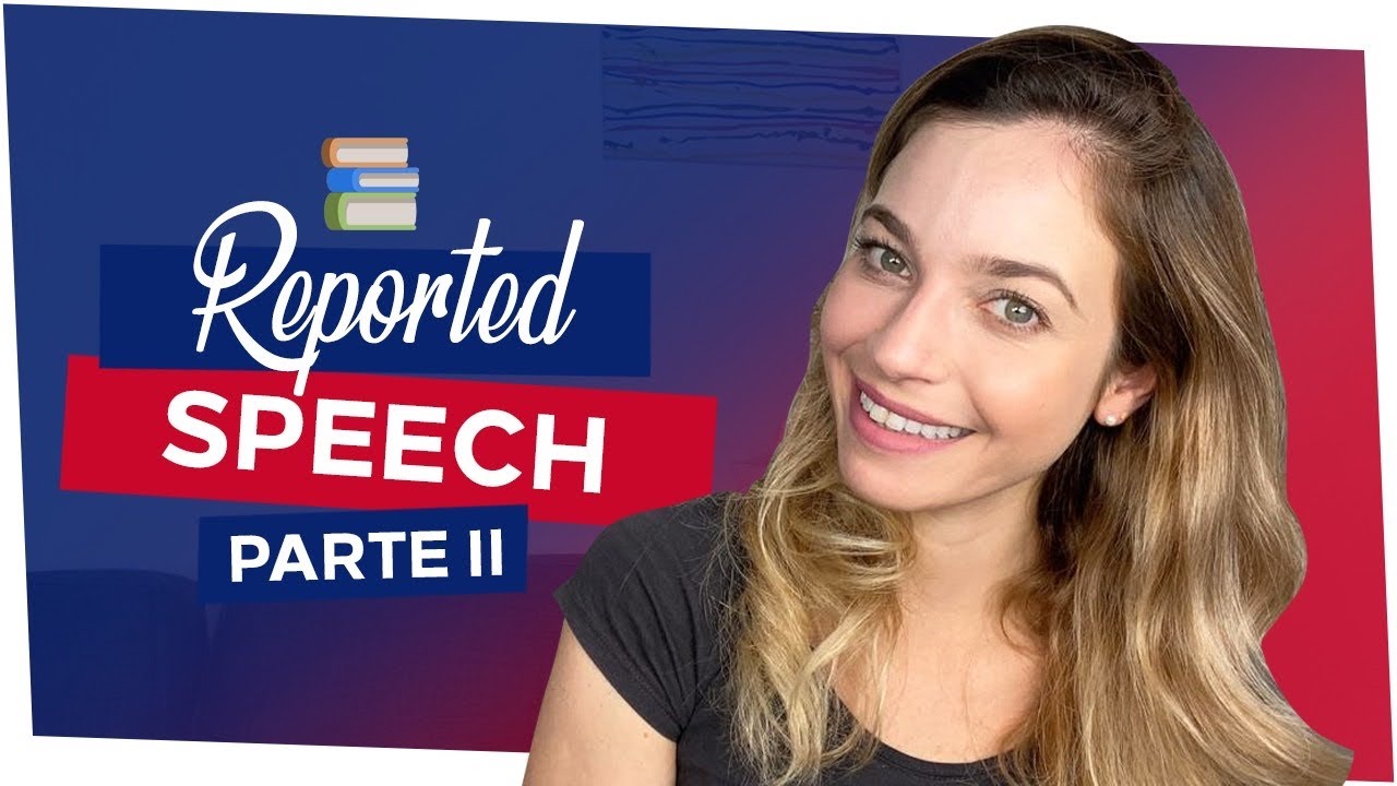REPORTED SPEECH AULA 2 | ELE DISSE, ELA DISSE ETC