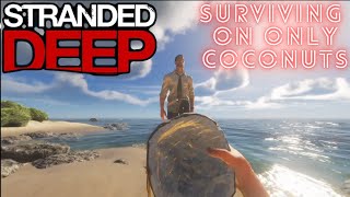 How to survive on coconuts only - Stranded Deep Tips