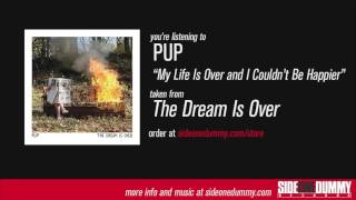 PUP - My Life Is Over and I Couldn&#39;t Be Happier