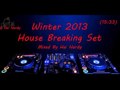 ♫♫ Winter 2013  -- House Breaking Set -- Mixed By Hai Nardy ♫♫