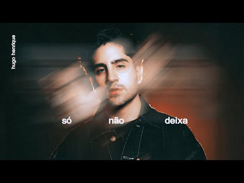 Hugo Henrique - Só Não Deixa