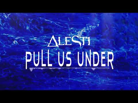 ALESTI - Pull Us Under (feat. Johnny Mennell)