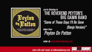 The Reverend Peyton's Big Damn Band - Some of These Days I'll Be Gone (Banjo Version)
