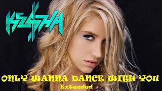 Kesha - Only Wanna Dance With You (Demo &amp; Album Version Extended Mix) #HappyBirthdayKesha