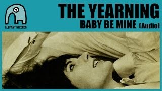 THE YEARNING - Baby Be Mine [Audio]
