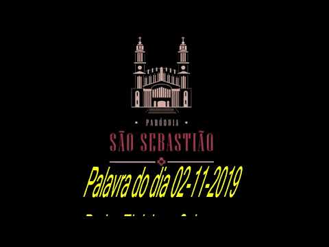 Palavra do Dia 02-11-2019 Padre Eloi Jose Schons