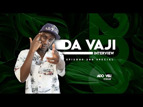 Ado Veli Podcast - Da Vaji Shares Working With Buruklyn Boyz, Big Yasa & Reppin Ololo Like King Kaka