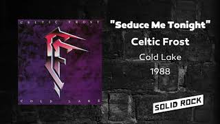 Celtic Frost - Seduce Me Tonight