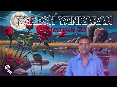 Rakesh Yankaran - Balamawa Re ( Requested )