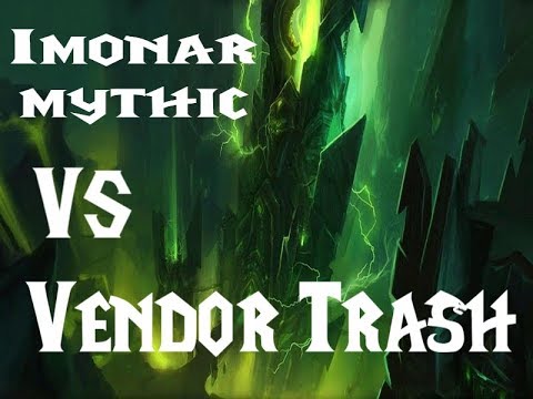 Imonar The Soulhunter vs Vendor Trash - MYTHIC ANTORUS
