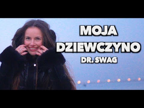 Dr. SWAG - Moja Dziewczyno (Official Video Clip)