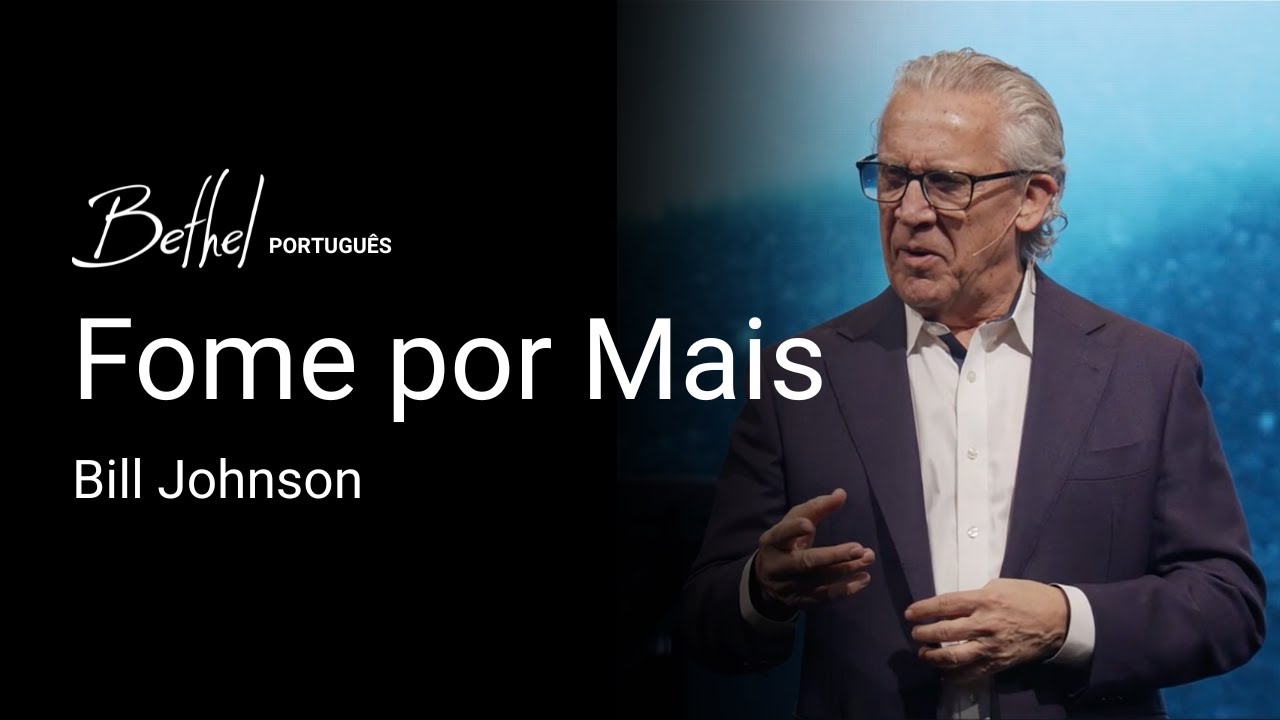 Fome por Mais | Bill Johnson | 12 JAN 2025