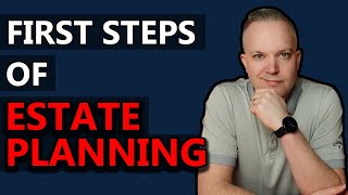 First Steps Of Estate Planning | Estate Planning Essentials