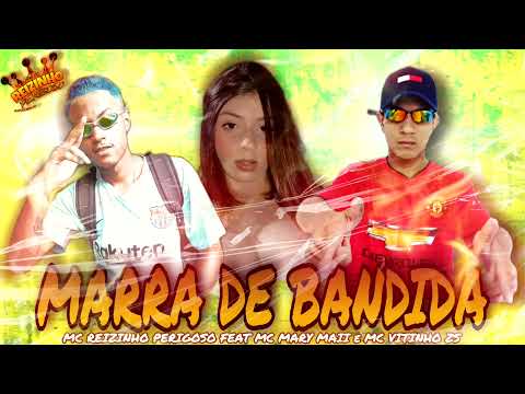 MC REIZINHO PERIGOSO feat MC MARY MAII E MC VITINHO ZS - MARRA DE BANDIDA