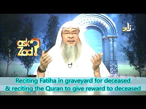 Reciting Fateha in the graveyard for deceased & Reciting Quran for the deceased - Assim al hakeem